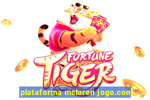 plataforma mclaren jogo.com